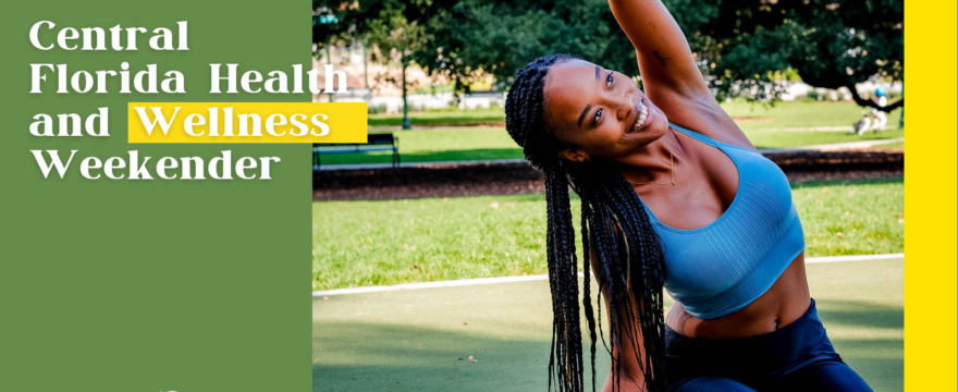 Central Florida Health and Wellness Weekender