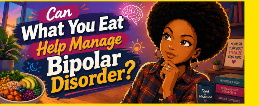 Can What You Eat Help Manage Bipolar Disorder?