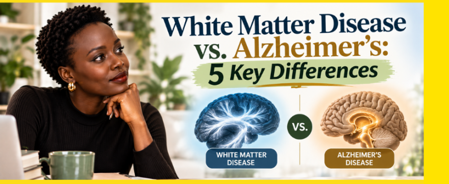 White Matter Disease vs. Alzheimer’s Disease: Symptoms, MRI Findings, and Why the Difference Matters